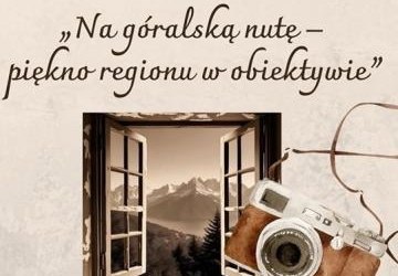 I Gminny Konkurs Fotograficzny „Na góralską nutę – piękno regionu w obiektywie”